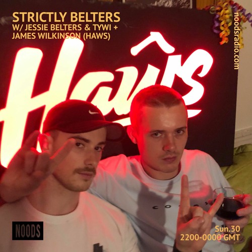 Noods Radio - Strictly Belters w/ Jessie Belters & Tywi + James Wilkinson (Haŵs)