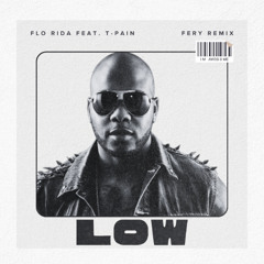 Florida, T-PAIN - Low (FERY REMIX EXTENDED)