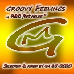 Groovy Feelings 85 (R&B feat House) 2020  DJ GM