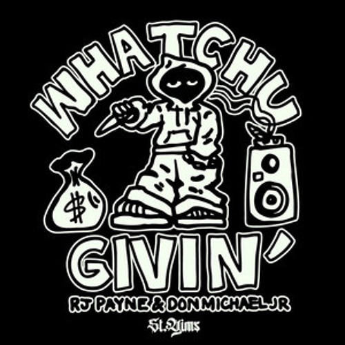 St. Yims, RJ Payne, & Don Michael Jr. - Whatchu Givin'