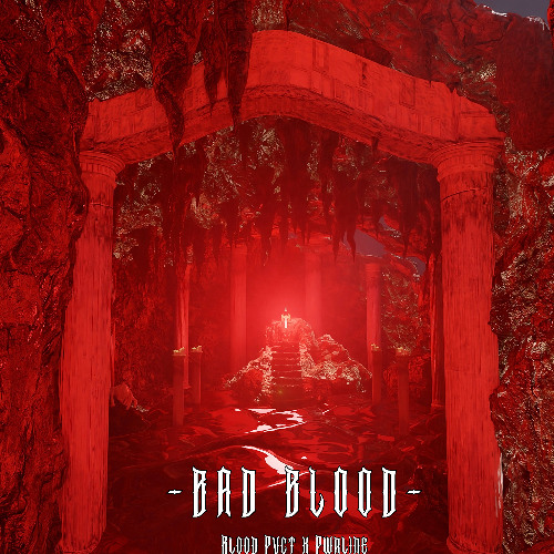 BAD BLOOD- BLOOD PVCT X PWRLINE (Free Download)