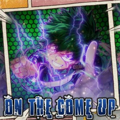 IZUKU MIDORIYA RAP-ON THE COME UP! (prod. ONE)