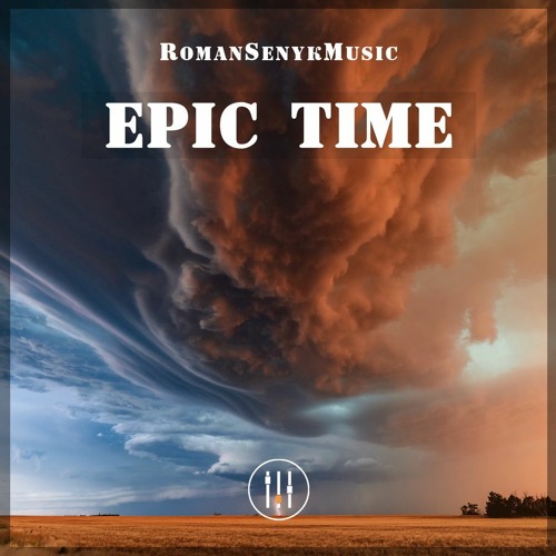 Stream Epic Time by RomanSenykMusic | Listen online for free on SoundCloud
