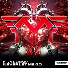 MRVN & CHΛCHA - Never Let Me Go (Extended Mix) [EDM Mania Recordings]