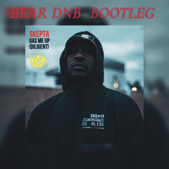 SKEPTA-GAS ME UP- (BEAR-DNB BOOTLEG)
