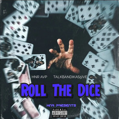 Roll The Dice (feat. Talkbandikas5ive) [Prod. Dj Ereq]