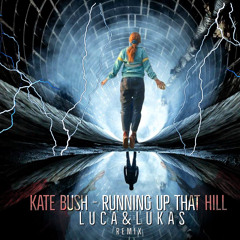 Kate Bush - Running Up That Hill (LUCA&LUKAS Remix) FREE DOWNLOAD