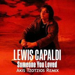 Lewis Capaldi - Someone You Loved (Akis Tzotzios Remix 2k21)