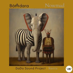 PREMIERE: Bām̐dara - Nowmad (DaDa Sound Project Remix) [Camel VIP Records]
