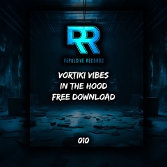 VORTIKI VIBES - IN THE HOOD (FREE DOWNLOAD) #010