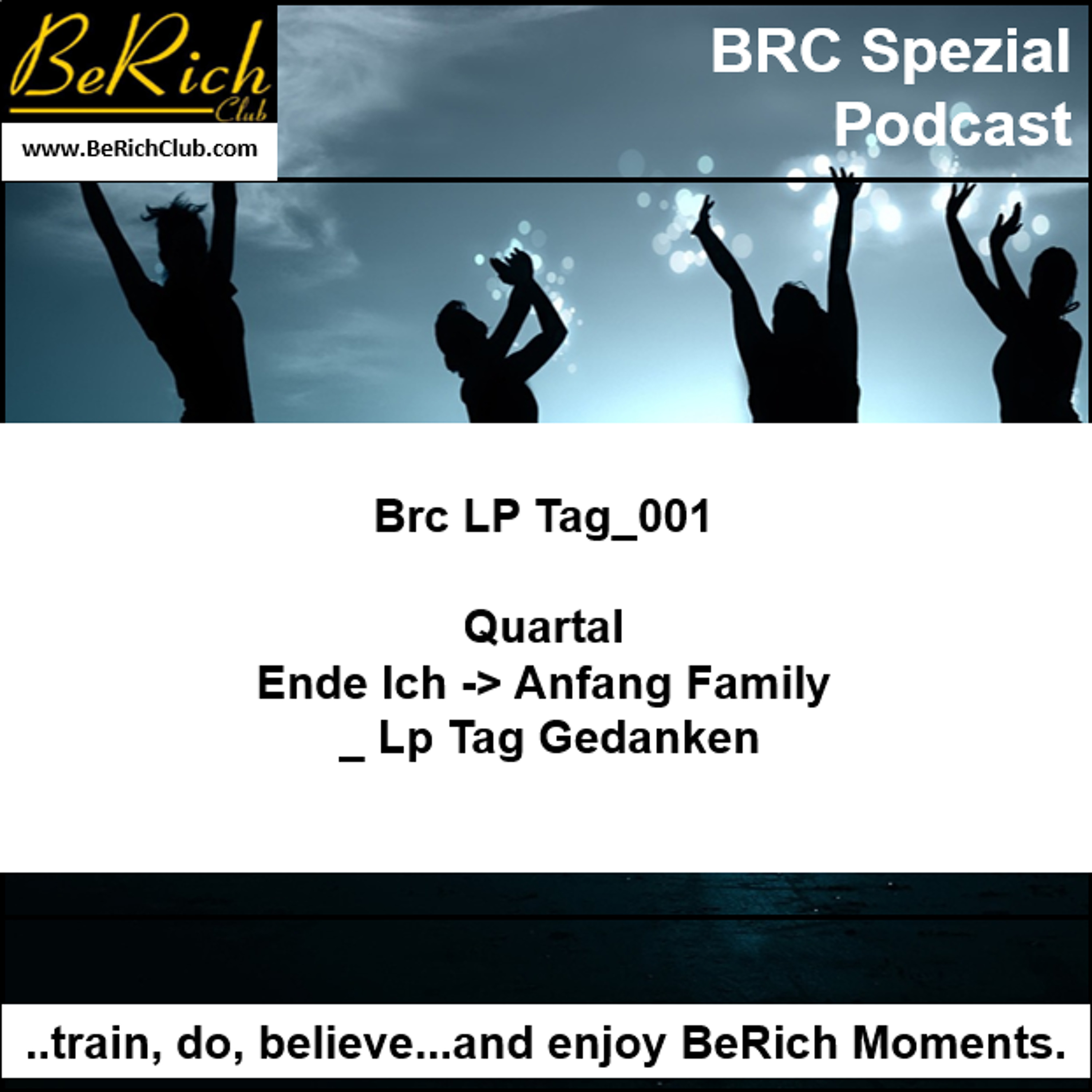 Brc LP Tag_001 Ende Ich Anfang Family _ Lp Tag Gedanken episode artwork