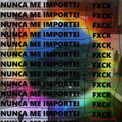nunca me importei