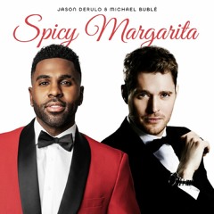 Jason Derulo & Michael Bublé - Spicy Margarita (Dario Xavier Remix) *OUT NOW*