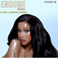 Cardi B - Enough (On Deck,  skemaddox Remix) FILTERED