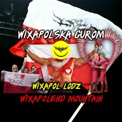 WIXAPOL LODZ }) WIXAPOLSKA GUROM ~ WIXAPOLEND MOUNTAIN PATRIOTYCZNY MELANZ ({