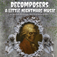 DeComposers: A Little Nightmare Music - Randall Standridge (Marching Band, Grade 2.5)
