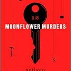 READ PDF 🖍️ Moonflower Murders: A Novel by Anthony Horowitz [EBOOK EPUB KINDLE PDF]