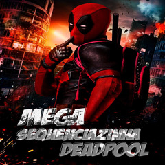 MEGA SEQUÊNCIAZINHA DEADPOOL - ( DJ JAPA SHEIK )