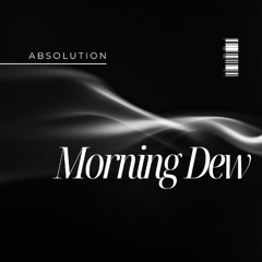 Absolution - Morning Dew