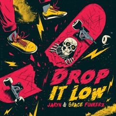 Space Funkerz & Jakyn - Drop It Low ( Original Mix )