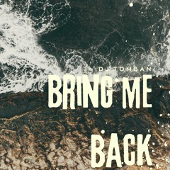 Bring Me Back