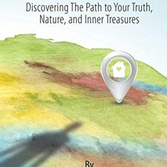 DOWNLOAD EPUB 🖋️ The Way Home:: Discovering the Path to Your Truth, Nature, and Inne