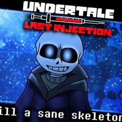 Undertale last injection - phase 1 - still a sane skeleton