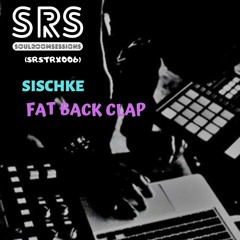(SRSTRX006) SISCHKE - Fat Back Clap (FREE DOWNLOAD)