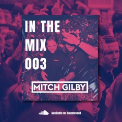 In The Mix 003 - Mitch Gilby
