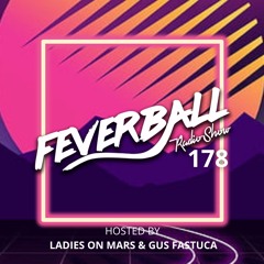 Feverball Radio Show 178 By Ladies On Mars & Gus Fastuca