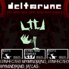 ITINFECTED MYMIND[A]ND, ITINFECTED MYMIND[A]ND, [A] LAS– [Deltarune: TSSSSSP]