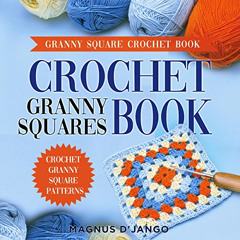 [View] EBOOK 📥 Crochet Granny Squares Book!: Granny Square Patterns! by  Magnus D'Ja