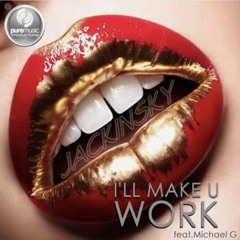 JACKINSKY Ft Michael G - I'll Make You Work (Chez Unreleased Mix)
