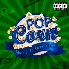 Shylo G - Popcorn (feat. Sergio Slayer)
