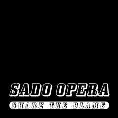 SADO OPERA - Share The Blame