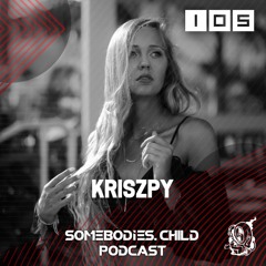 Somebodies.Child Podcast #105 with Kriszpy