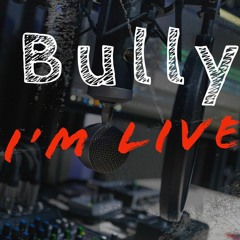 Bully - I'm Live (Produced by CreateYourLane and MDA Polo)