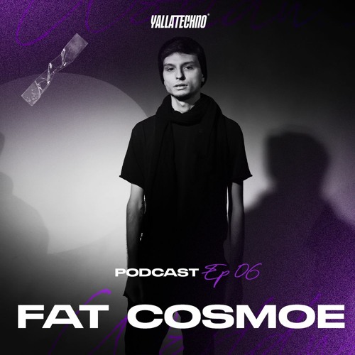 Yalla | Techno Podcast - FAT COSMOE - EP 6 - " Atlant | Oddity "