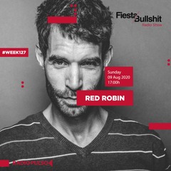 Red Robin - Week 127 Fiesta&Bullshit Radioshow - 09.08.2020