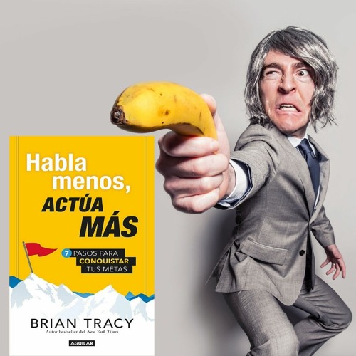 Stream 009 - HABLA MENOS, ACTÚA MÁS - BRIAN TRACY - AUDIOLIBRO COMPLETO  (made with Spreaker) by Luis Ferney Parrado Guauta