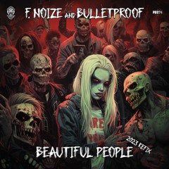 F. Noize & Bulletproof - Beautiful People (2023 Refix)