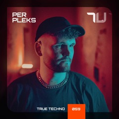 PER PLEKS | True Techno Podcast 59 | UNHOLY / WHAT THE FXCK / ROTTERDAM