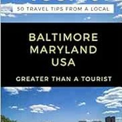 Read EPUB 📙 GREATER THAN A TOURIST- BALTIMORE MARYLAND USA: 50 Travel Tips from a Lo