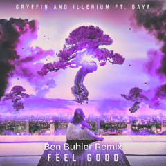 Gryffin, ILLENIUM ft. Daya - Feel Good (Ben Buhler Remix)