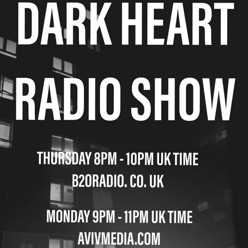 Dark Heart Radio Show [ep. 75 Greencyde & Distillat] B2ORadio Thurs & AVIVMedia Mon weekly
