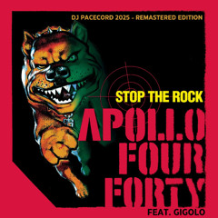 Apollo Four Forty Feat. Gigolo - Stop The Rock (DJ Pacecord 2025 - Remastered Edition)