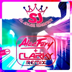 Sj - Il Always Remember (Alec Fury & Clarky Remix)