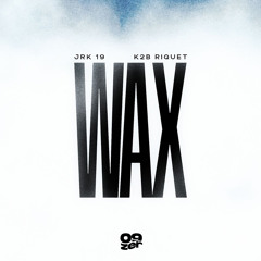 JRK 19 x K2B Riquet - WAX (Exclu)