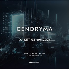 Cendryma - DJ Set: 09 March 2024