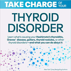 READ EBOOK 📜 Take Charge of Your Thyroid Disorder: Learn What's Causing Your Hashimo